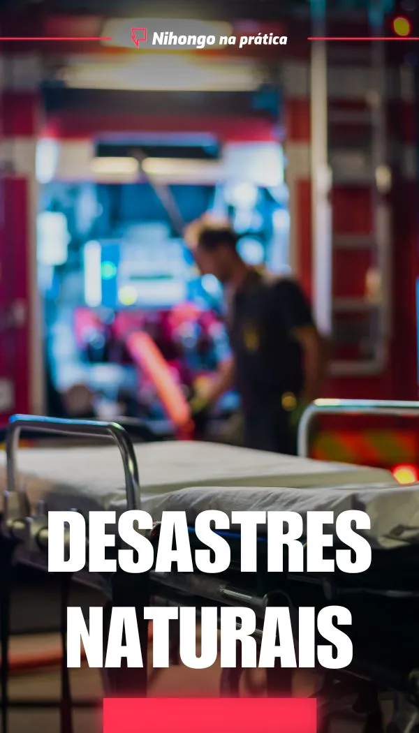 Nihongo na Prática - Desastres Naturais